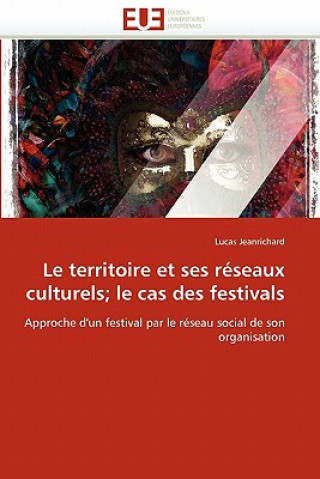 Kniha territoire et ses reseaux culturels le cas des festivals Lucas Jeanrichard