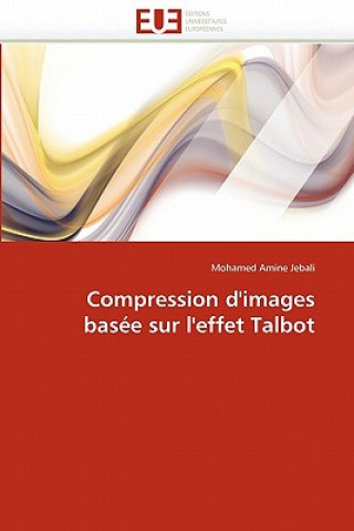 Książka Compression d''images basee sur l''effet talbot Mohamed Amine Jebali