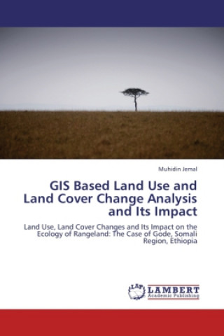 Książka GIS Based Land Use and Land Cover Change Analysis and Its Impact Muhidin Jemal