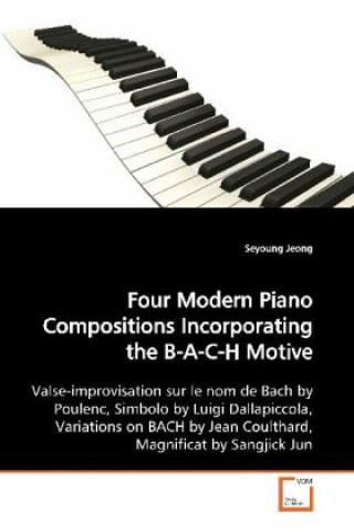 Kniha Four Modern Piano Compositions Incorporating the B-A-C-H Motive Seyoung Jeong