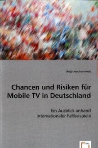 Book Chancen und Risiken für Mobile TV in Deutschland Anja Jeschonneck