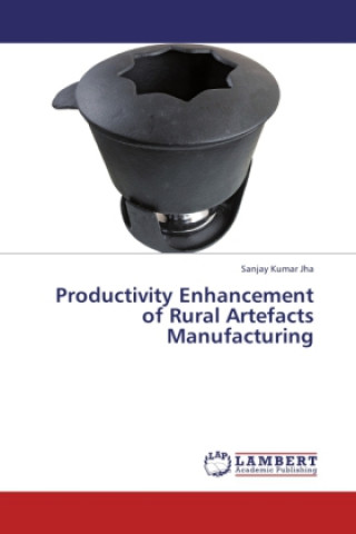Книга Productivity Enhancement of Rural Artefacts Manufacturing Sanjay Kumar Jha