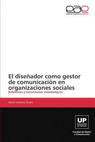 Knjiga disenador como gestor de comunicacion en organizaciones sociales Xavier Jiménez Álvaro