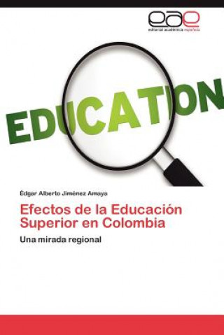 Könyv Efectos de La Educacion Superior En Colombia Édgar Alberto Jiménez Amaya