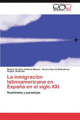 Kniha inmigracion latinoamericana en Espana en el siglo XXI Beatriz Cristina Jiménez Blasco