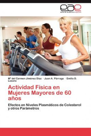 Könyv Actividad Fisica En Mujeres Mayores de 60 Anos María del Carmen Jiménez Díaz