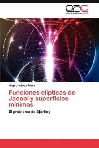 Книга Funciones Elipticas de Jacobi y Superficies Minimas Hugo Jiménez Pérez