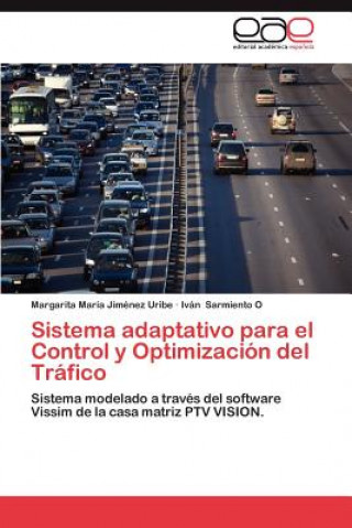 Buch Sistema Adaptativo Para El Control y Optimizacion del Trafico Margarita María Jiménez Uribe