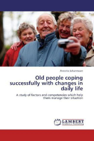 Carte Old people coping successfully with changes in daily life Annette Johannesen