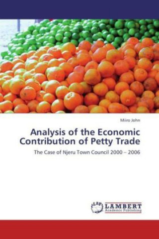 Kniha Analysis of the Economic Contribution of Petty Trade Miiro John