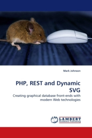 Kniha PHP, REST and Dynamic SVG Mark Johnson