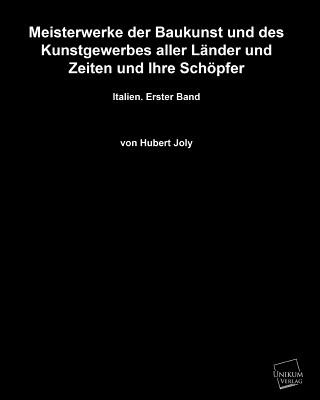 Könyv Meisterwerke Der Baukunst Und Des Kunstgewerbes Aller Lander Und Zeiten Und Ihre Schopfer Hubert Joly