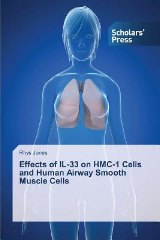 Carte Effects of IL-33 on HMC-1 Cells and Human Airway Smooth Muscle Cells Rhys Jones