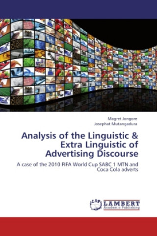 Kniha Analysis of the Linguistic & Extra Linguistic of Advertising Discourse Magret Jongore