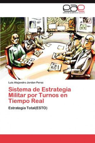 Książka Sistema de Estrategia Militar Por Turnos En Tiempo Real Luis Alejandro Jordan Perez