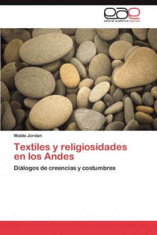 Carte Textiles y Religiosidades En Los Andes Jordan Waldo