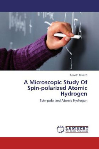 Knjiga A Microscopic Study Of Spin-polarized Atomic Hydrogen Bassam Joudeh