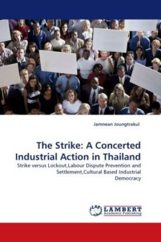 Carte The Strike: A Concerted Industrial Action in Thailand Jamnean Joungtrakul