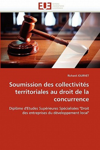 Knjiga Soumission Des Collectivit s Territoriales Au Droit de la Concurrence Richard Journet