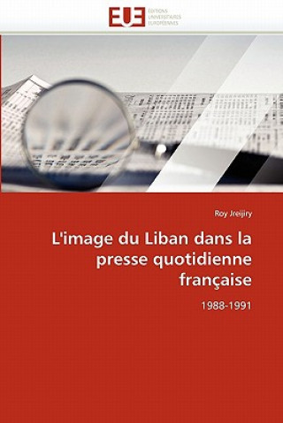 Könyv L''image Du Liban Dans La Presse Quotidienne Fran aise Roy Jreijiry
