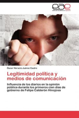 Kniha Legitimidad Politica y Medios de Comunicacion Óscar Horacio Juárez Castro