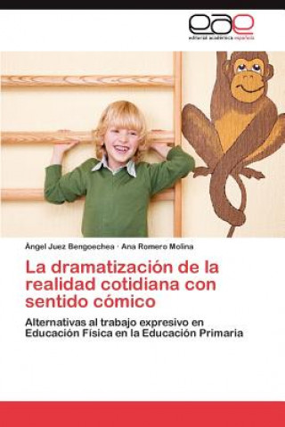 Книга Dramatizacion de La Realidad Cotidiana Con Sentido Comico Ángel Juez Bengoechea