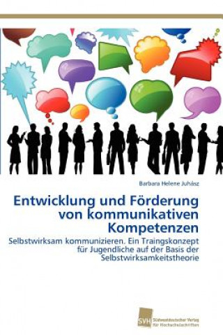 Carte Entwicklung und Foerderung von kommunikativen Kompetenzen Barbara Helene Juhász