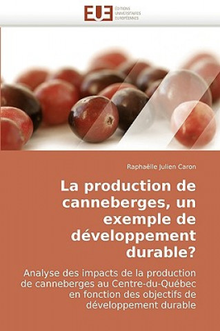 Kniha Production de Canneberges, Un Exemple de Developpement Durable? Raphaëlle Julien Caron