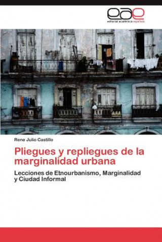 Kniha Pliegues y repliegues de la marginalidad urbana Rene Julio Castillo