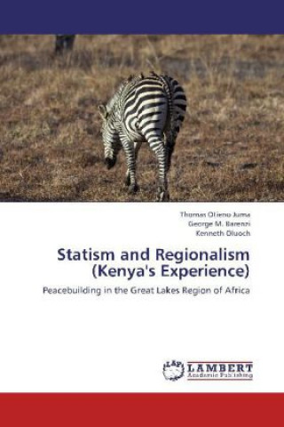 Könyv Statism and Regionalism (Kenya's Experience) Thomas Otieno Juma