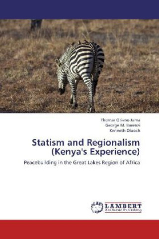 Kniha Statism and Regionalism (Kenya's Experience) Thomas Otieno Juma