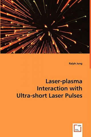 Carte Laser-plasma Interaction with Ultra-short Laser Pulses Ralph Jung