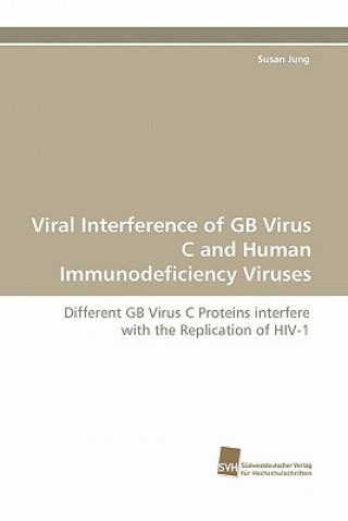 Kniha Viral Interference of GB Virus C and Human Immunodeficiency Viruses Susan Jung