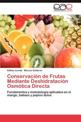Kniha Conservacion de Frutas Mediante Deshidratacion Osmotica Directa Edilma Jurado