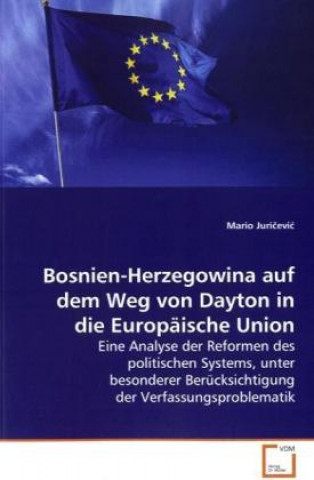 Book Bosnien-Herzegowina auf dem Weg von Dayton in die Europäische Union Mario Juricevic