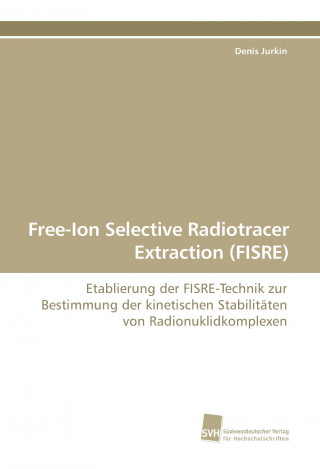 Kniha Free-Ion Selective Radiotracer Extraction (FISRE) Denis Jurkin