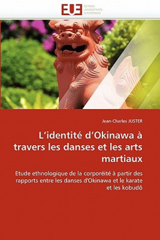 Книга L Identit  D Okinawa   Travers Les Danses Et Les Arts Martiaux Jean-Charles Juster