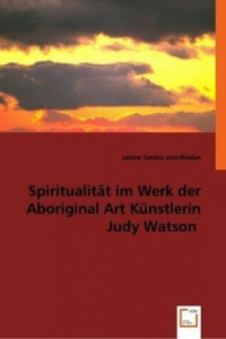 Libro Spiritualität im Werk der Aboriginal Art Künstlerin Judy Watson Janine S. Just-Niedan