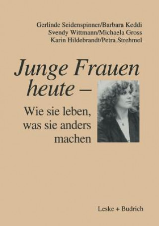 Könyv Junge Frauen Heute -- Wie Sie Leben, Was Sie Anders Machen Gerlinde Seidenspinner