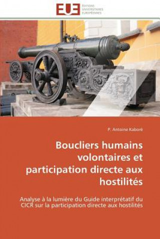 Kniha Boucliers Humains Volontaires Et Participation Directe Aux Hostilit s P. Antoine Kaboré