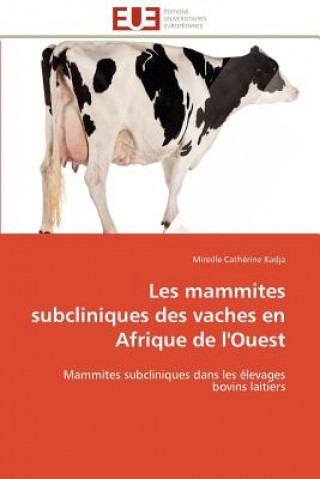 Könyv Les Mammites Subcliniques Des Vaches En Afrique de l'Ouest Mireille Cathérine Kadja