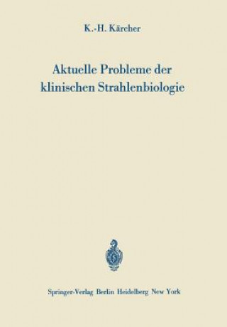 Kniha Aktuelle Probleme der Klinischen Strahlenbiologie Karl-H. Kärcher