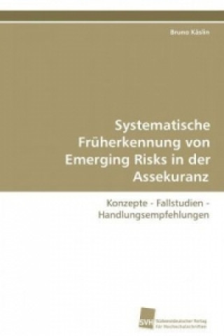 Kniha Systematische Früherkennung von Emerging Risks in der Assekuranz Bruno Käslin