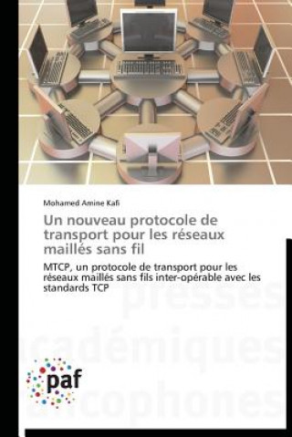 Книга Un Nouveau Protocole de Transport Pour Les Reseaux Mailles Sans Fil Mohamed Amine Kafi