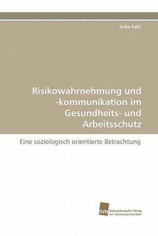 Buch Risikowahrnehmung Und -Kommunikation Im Gesundheits- Und Arbeitsschutz Anke Kahl