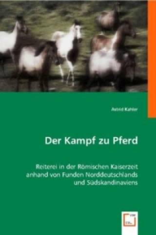 Kniha Der Kampf zu Pferd Astrid Kahler