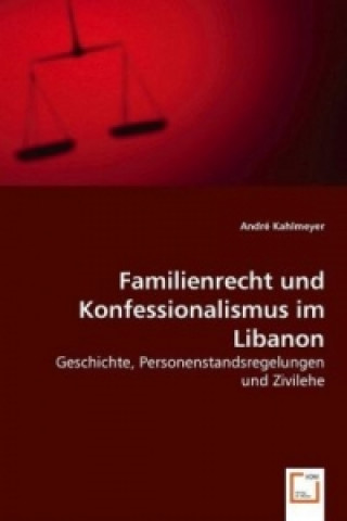 Kniha Familienrecht und Konfessionalismus im Libanon André Kahlmeyer