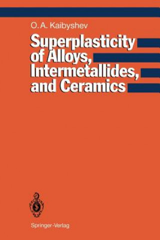 Knjiga Superplasticity of Alloys, Intermetallides and Ceramics Oscar A. Kaibyshev