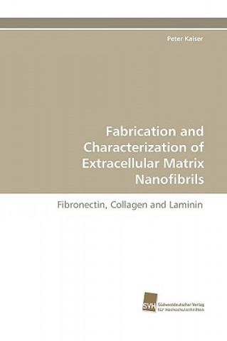 Kniha Fabrication and Characterization of Extracellular Matrix Nanofibrils Peter Kaiser