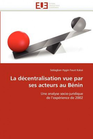 Kniha La D centralisation Vue Par Ses Acteurs Au B nin Faust Kakai-S